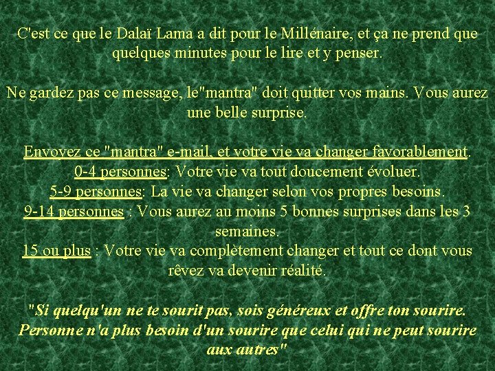 C'est ce que le Dalaï Lama a dit pour le Millénaire, et ça ne