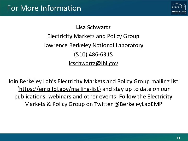 For More Information Lisa Schwartz Electricity Markets and Policy Group Lawrence Berkeley National Laboratory