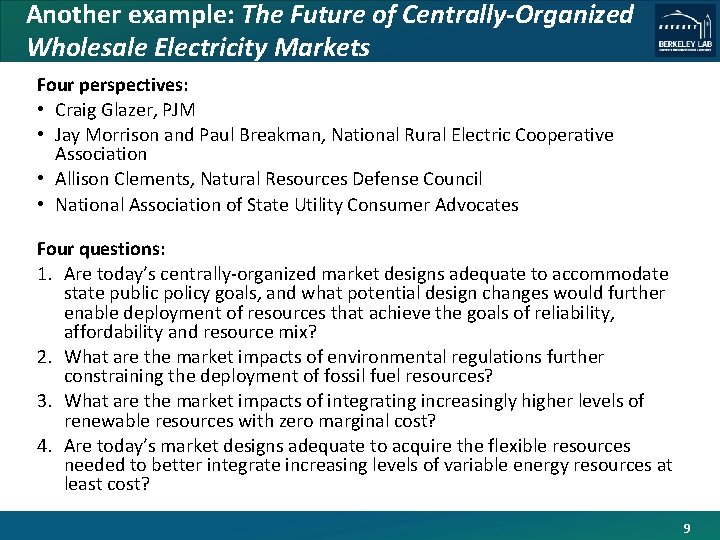 Another example: The Future of Centrally-Organized Wholesale Electricity Markets Four perspectives: • Craig Glazer,