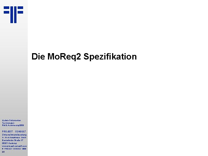 Die Mo. Req 2 Spezifikation Update Dokumenten. Technologien RM & Archivierung 2009 PROJECT CONSULT