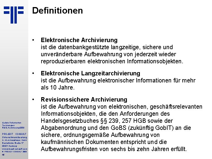 Definitionen Update Dokumenten. Technologien RM & Archivierung 2009 PROJECT CONSULT Unternehmensberatung Dr. Ulrich Kampffmeyer