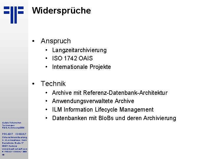 Widersprüche • Anspruch • Langzeitarchivierung • ISO 1742 OAIS • Internationale Projekte • Technik