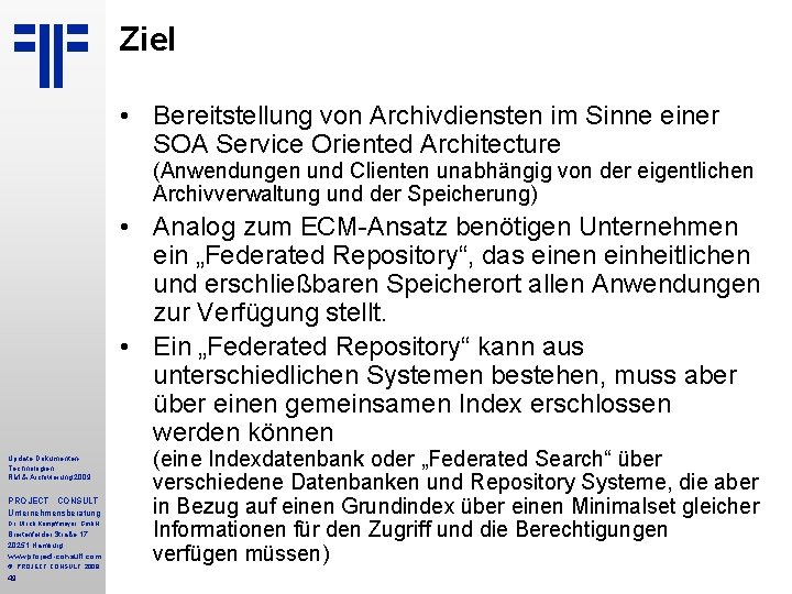 Ziel • Bereitstellung von Archivdiensten im Sinne einer SOA Service Oriented Architecture (Anwendungen und