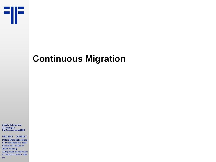 Continuous Migration Update Dokumenten. Technologien RM & Archivierung 2009 PROJECT CONSULT Unternehmensberatung Dr. Ulrich