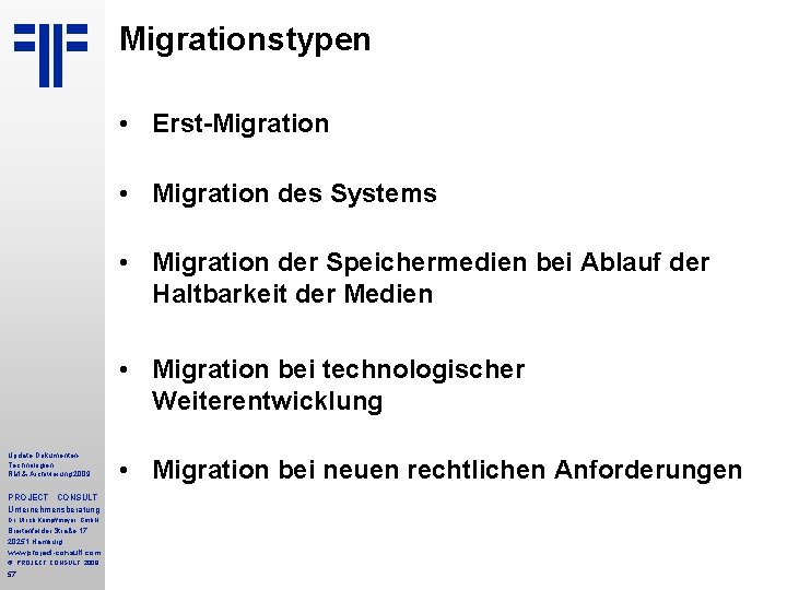 Migrationstypen • Erst-Migration • Migration des Systems • Migration der Speichermedien bei Ablauf der