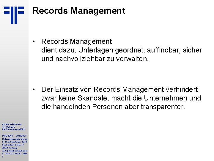Records Management • Records Management dient dazu, Unterlagen geordnet, auffindbar, sicher und nachvollziehbar zu