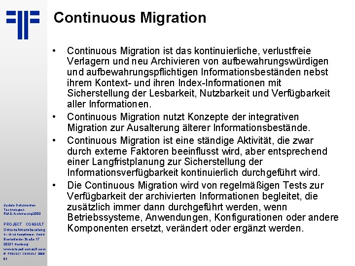 Continuous Migration • • Update Dokumenten. Technologien RM & Archivierung 2009 PROJECT CONSULT Unternehmensberatung
