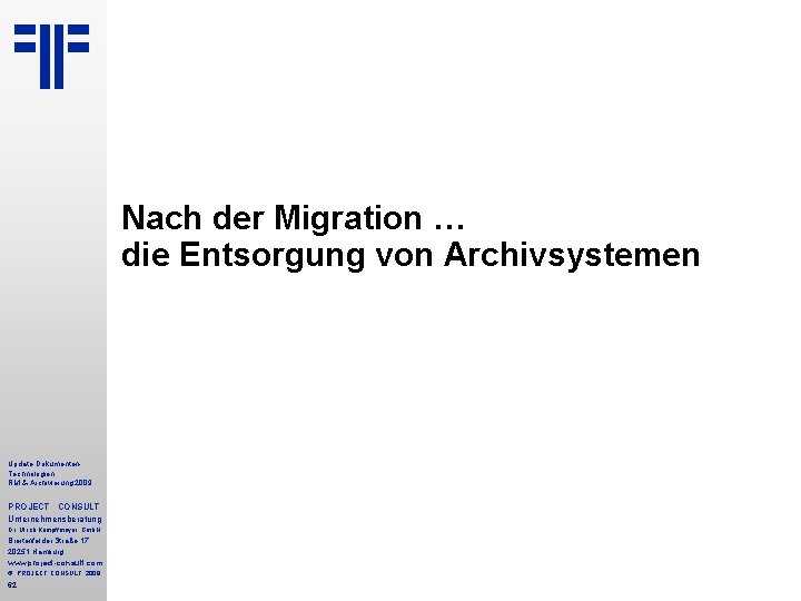 Nach der Migration … die Entsorgung von Archivsystemen Update Dokumenten. Technologien RM & Archivierung