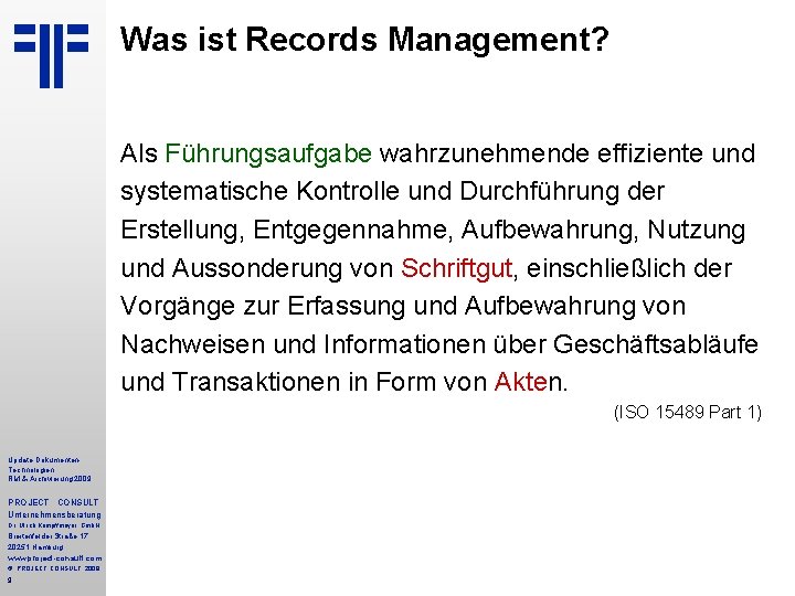 Was ist Records Management? Als Führungsaufgabe wahrzunehmende effiziente und systematische Kontrolle und Durchführung der