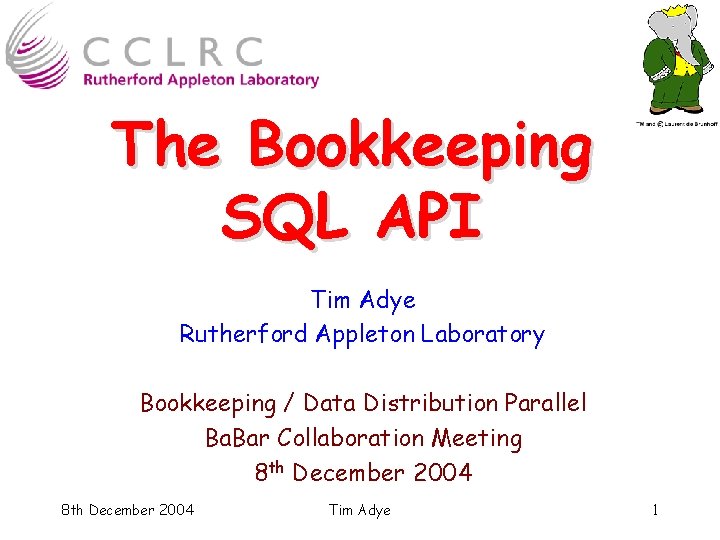 The Bookkeeping SQL API Tim Adye Rutherford Appleton Laboratory Bookkeeping / Data Distribution Parallel