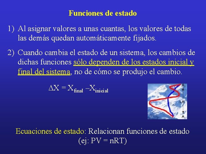 Funciones de estado 1) Al asignar valores a unas cuantas, los valores de todas