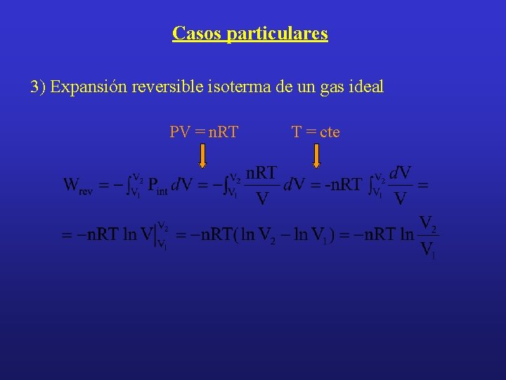 Casos particulares 3) Expansión reversible isoterma de un gas ideal PV = n. RT