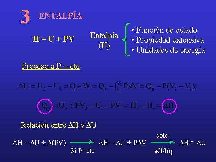 3 ENTALPÍA. H = U + PV Entalpía (H) • Función de estado •