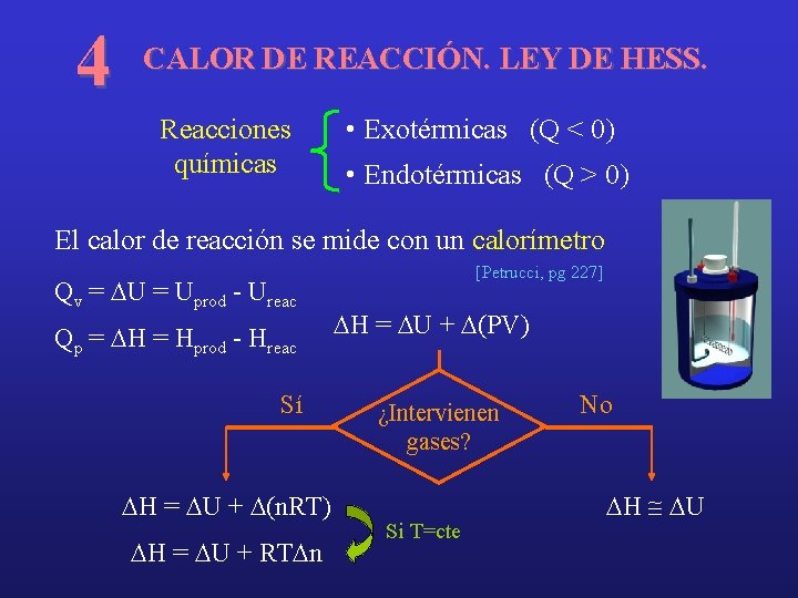 4 CALOR DE REACCIÓN. LEY DE HESS. Reacciones químicas • Exotérmicas (Q < 0)