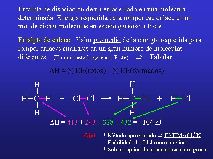 Entalpía de disociación de un enlace dado en una molécula determinada: Energía requerida para