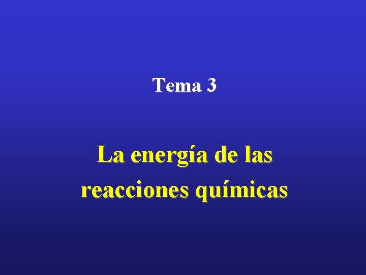 Tema 3 La energía de las reacciones químicas 