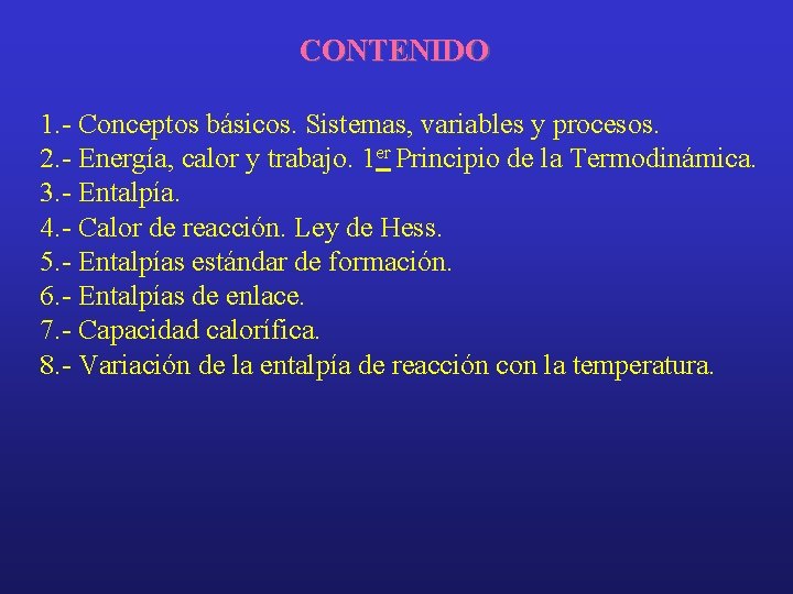 CONTENIDO 1. - Conceptos básicos. Sistemas, variables y procesos. 2. - Energía, calor y