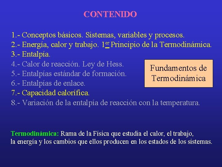 CONTENIDO 1. - Conceptos básicos. Sistemas, variables y procesos. 2. - Energía, calor y