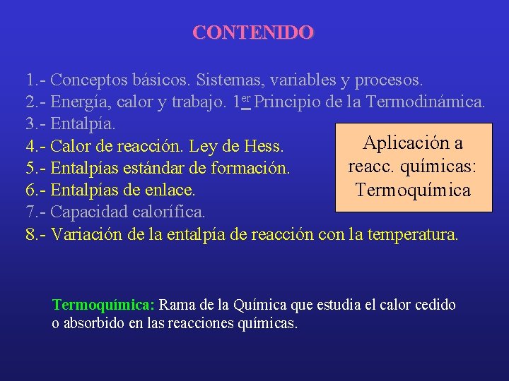 CONTENIDO 1. - Conceptos básicos. Sistemas, variables y procesos. 2. - Energía, calor y