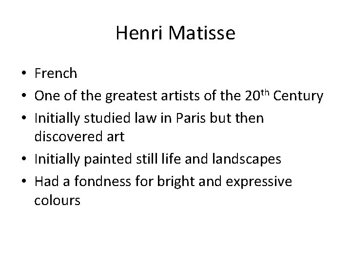 Henri Matisse • French • One of the greatest artists of the 20 th