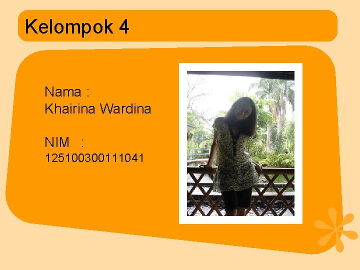 Kelompok 4 Nama : Khairina Wardina NIM : 125100300111041 