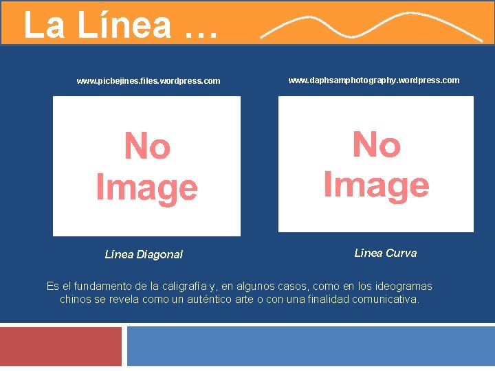 La Línea … www. picbejines. files. wordpress. com Línea Diagonal www. daphsamphotography. wordpress. com