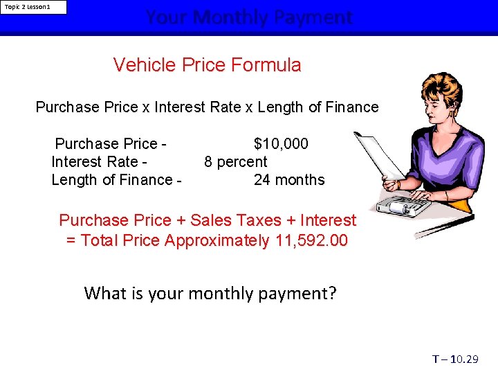 Topic 2 Lesson 1 Your Monthly Payment Vehicle Price Formula Purchase Price x Interest