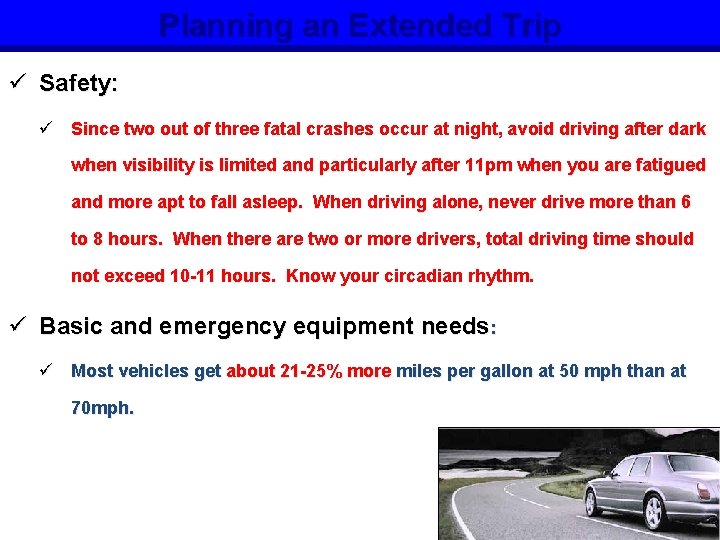 Planning an Extended Trip ü Safety: ü Since two out of three fatal crashes