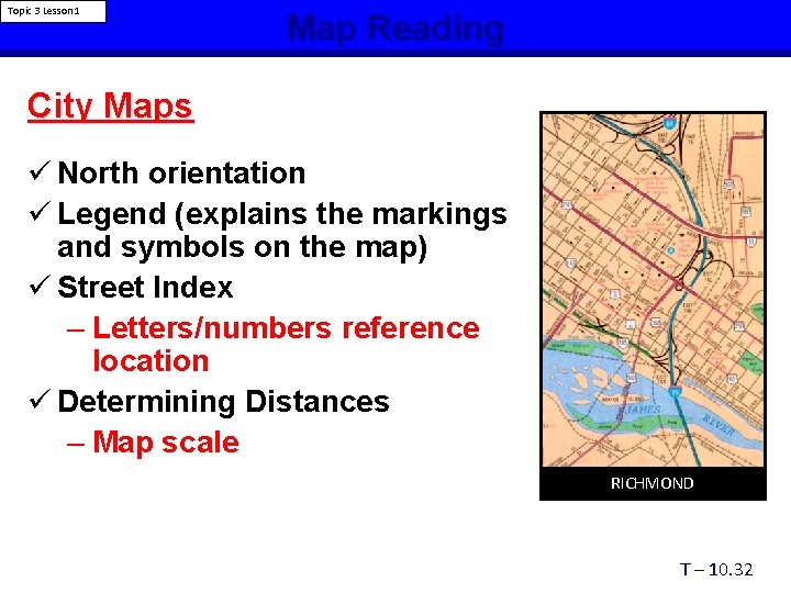 Topic 3 Lesson 1 Map Reading City Maps ü North orientation ü Legend (explains