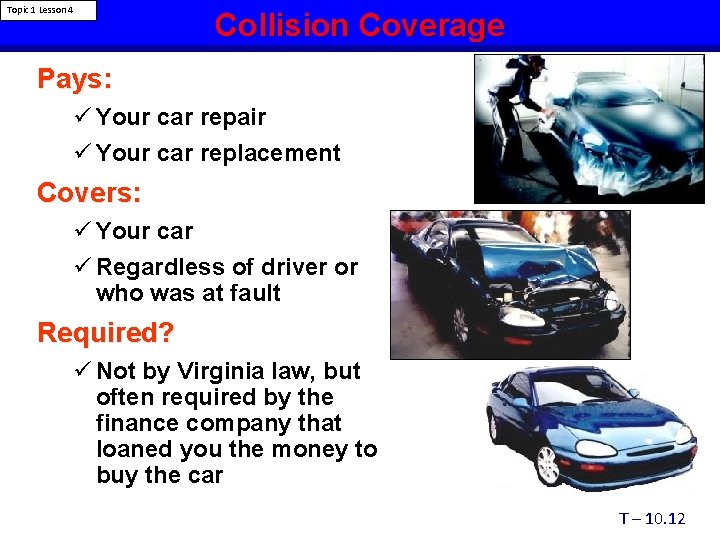 Topic 1 Lesson 4 Collision Coverage Pays: ü Your car repair ü Your car