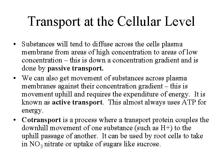 Transport at the Cellular Level • Substances will tend to diffuse across the cells