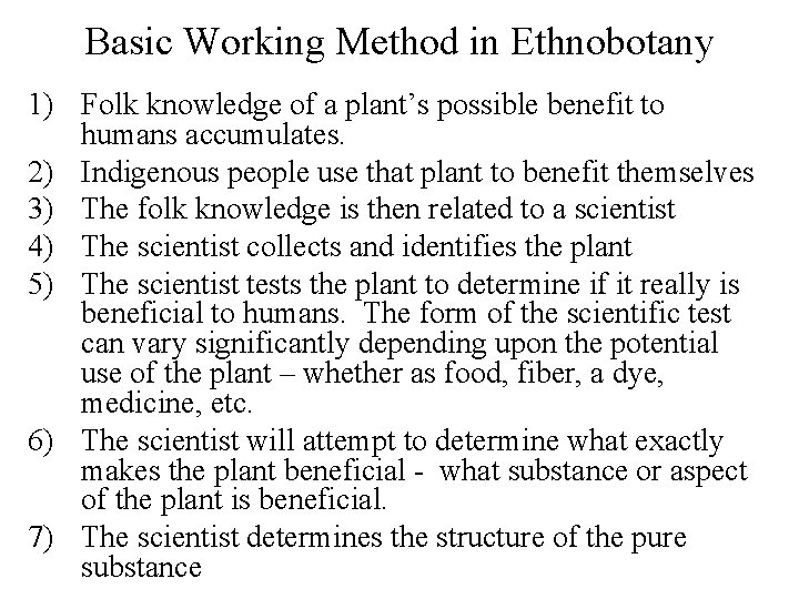 Basic Working Method in Ethnobotany 1) Folk knowledge of a plant’s possible benefit to