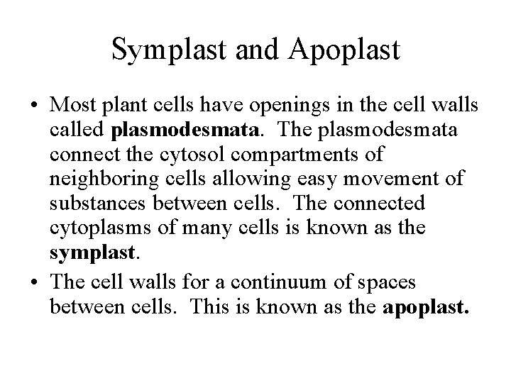 Symplast and Apoplast • Most plant cells have openings in the cell walls called