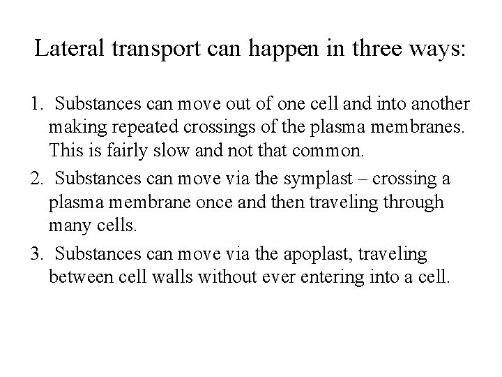 Lateral transport can happen in three ways: 1. Substances can move out of one