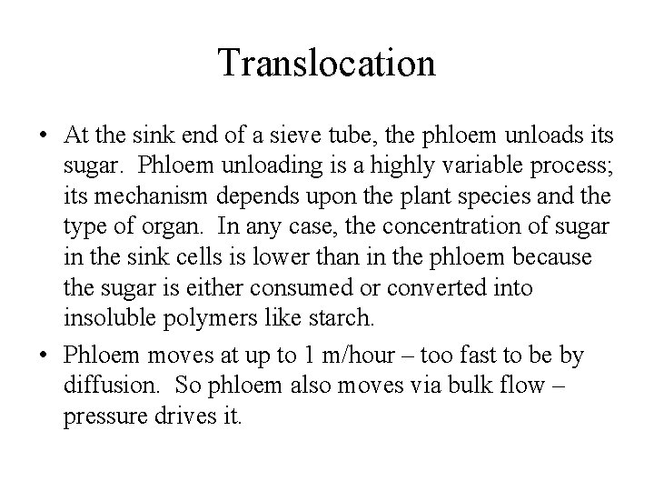 Translocation • At the sink end of a sieve tube, the phloem unloads its