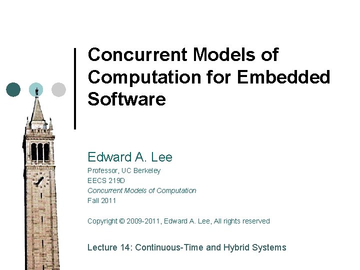 Concurrent Models of Computation for Embedded Software Edward A. Lee Professor, UC Berkeley EECS