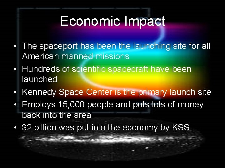 Economic Impact • The spaceport has been the launching site for all American manned