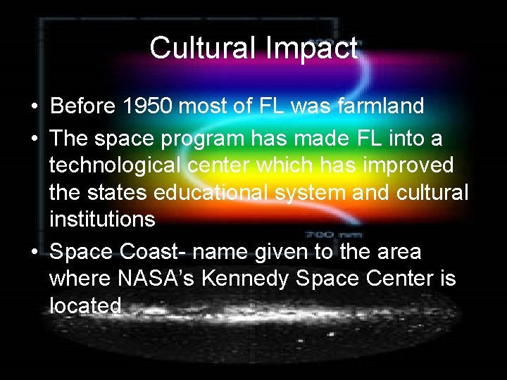 Cultural Impact • Before 1950 most of FL was farmland • The space program