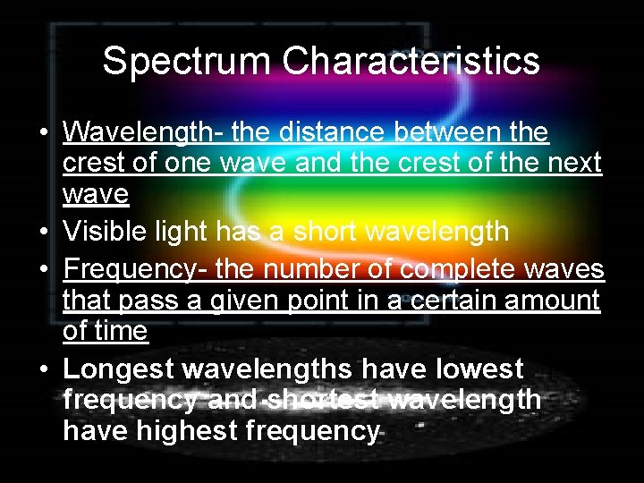 Spectrum Characteristics • Wavelength- the distance between the crest of one wave and the