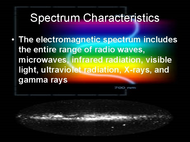 Spectrum Characteristics • The electromagnetic spectrum includes the entire range of radio waves, microwaves,