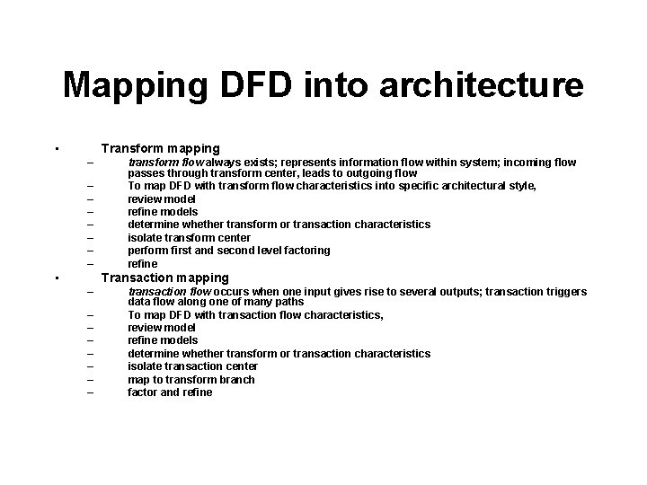 Mapping DFD into architecture • Transform mapping – – – – • transform flow