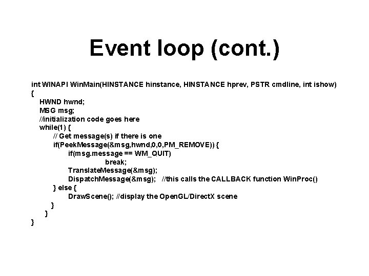 Event loop (cont. ) int WINAPI Win. Main(HINSTANCE hinstance, HINSTANCE hprev, PSTR cmdline, int