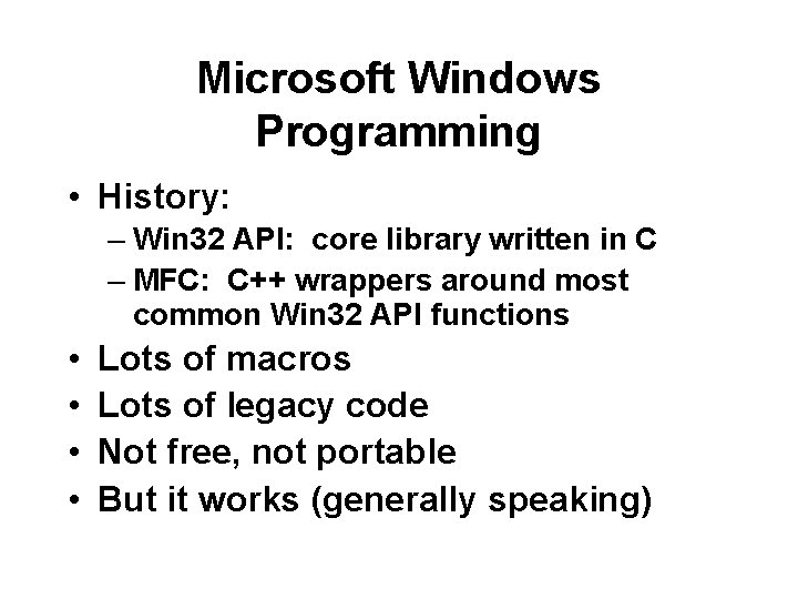 Microsoft Windows Programming • History: – Win 32 API: core library written in C