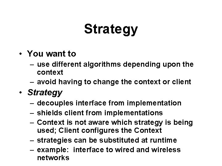 Strategy • You want to – use different algorithms depending upon the context –