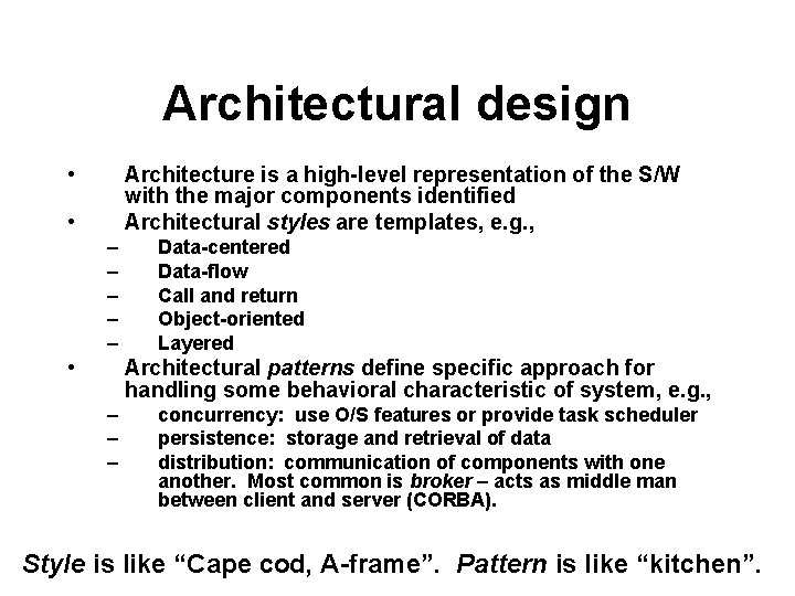 Architectural design • Architecture is a high-level representation of the S/W with the major