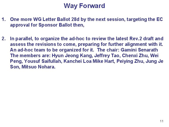 Way Forward 1. One more WG Letter Ballot 28 d by the next session,