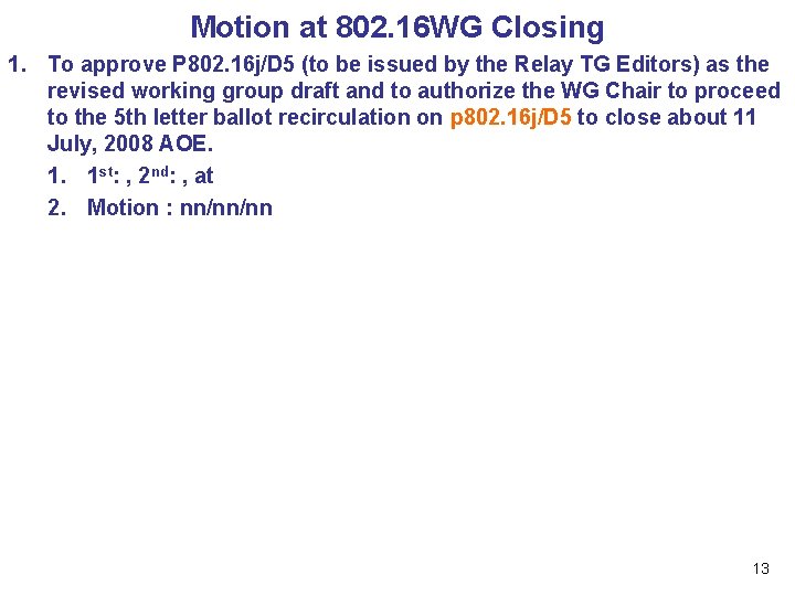 Motion at 802. 16 WG Closing 1. To approve P 802. 16 j/D 5