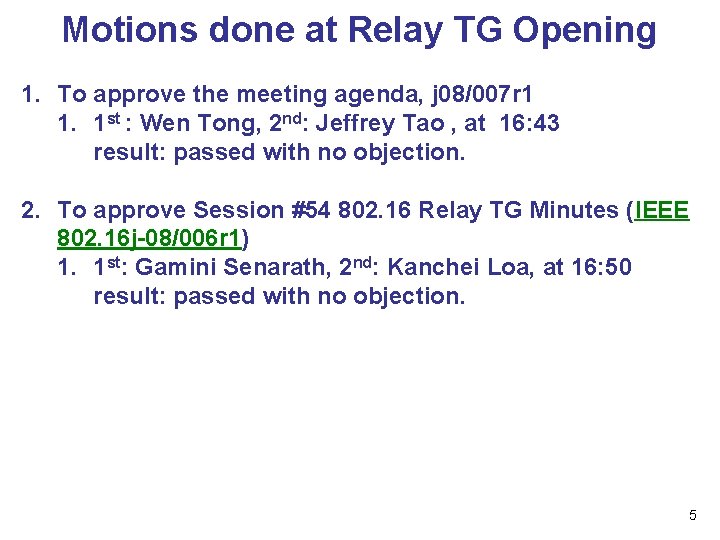 Motions done at Relay TG Opening 1. To approve the meeting agenda, j 08/007