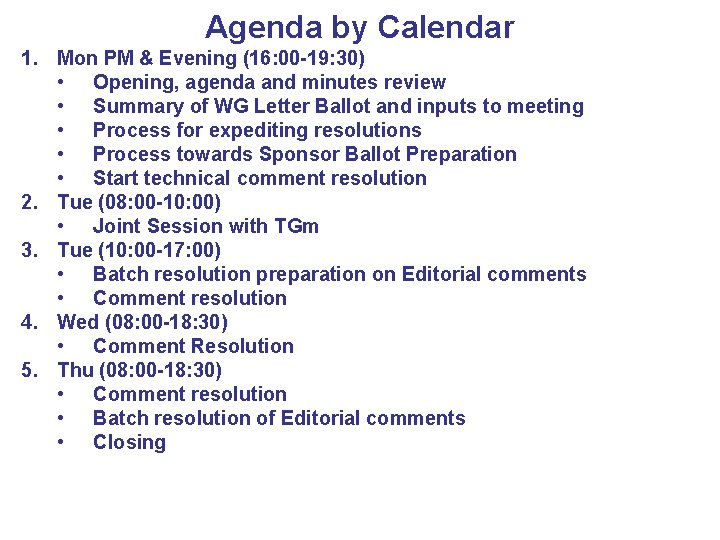 Agenda by Calendar 1. Mon PM & Evening (16: 00 -19: 30) • Opening,