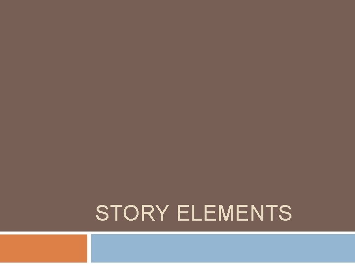 STORY ELEMENTS 